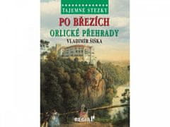 Vladimír Šiška: Tajemné stezky - Po březích Orlické přehrady