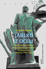 David Svoboda: Jablko z oceli - Zrod, vývoj a činnost ukrajinského radikálního nacionalismu v letech 1920-1939