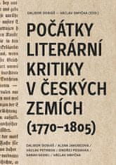 Dalibor Dobiáš: Počátky literární kritiky v českých zemích (1770-1805)