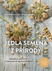 Anke Höllerová: Jedlá semena z přírody - hledáme, sbíráme a všestranně vychutnáváme
+ 52 zdravých receptů