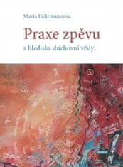 Maria Führmannová: Praxe zpěvu z hlediska duchovní vědy