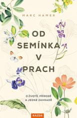 Marc Hamer: Od semínka v prach