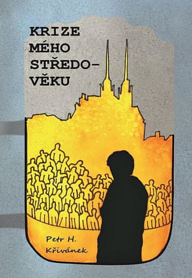 Petr H. Křivánek: Krize mého středo-věku