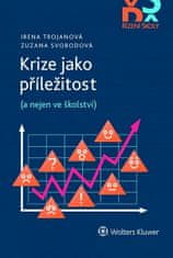 Irena Trojanová: Krize jako příležitost (a nejen ve školství)