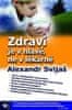 Alexander Svijaš: Zdraví je v hlavě, ne v lékárně