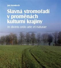 Slávne stromoradia v premenách kultúrnej krajiny - Jan Hendrych