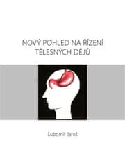 Lubomír Jaroš: Nový pohled na řízení tělesných dějů