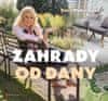 Dana Makrlíková: Zahrady od Dany - Naplánujte si zahradu krok za krokem