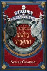 Soman Chainani: Škola dobra a zla - Příručka pro Navěky a Nikdyvíce