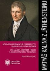 Karel Sklenář: Matyáš Kalina z Jäthensteinu - Böhmens heidnische Opferplätze, Gräber und Alterthümer / Pohanská obětiště, hroby a starožitnosti v Čechách