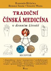 Radomír Růžička: Tradiční čínská medicína v denním životě - Receptář