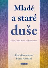 Varda Hasselmann: Mladé a staré duše - Člověk a jeho dlouhá cesta inkarnace