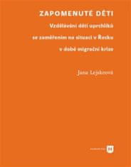 Jana Lejskeová: Zapomenuté děti - Vzdělávání dětí uprchlíků se zaměřením na situaci v Řecku v době migrační krize