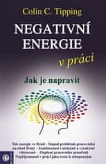 Colin C. Tipping: Negativní energie v práci - Jak je napravit