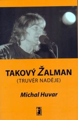 Michal Huvar: Takový Žalman - Truvér naděje