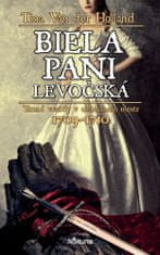 Tina Van Der Holland: Biela pani levočská - Temné vraždy v obliehanom meste 1709 - 1710