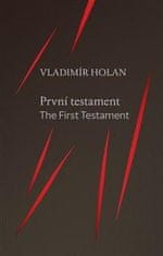 Vladimír Holan: První testament/ The First Testament