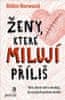 Robin Norwood: Ženy, ktoré príliš milujú - Těm, které věří a doufají, že se jejich partner změní