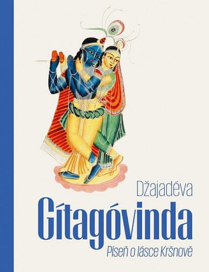 Džajadéva;Jiří Hubáček: Gítagóvinda - Píseň o lásce Kršnově