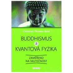 Christian Thomas Kohl: Buddhismus a kvantová fyzika - Zaměřeno na skutečnost