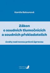 Kamila Balounová: Zákon o soudních tlumočnících a soudních překladatelích - úvahy nad novou právní úpravou