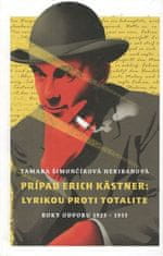 Tamara Šimončíková Heribanová: Prípad Erich Kästner: Lyrikou proti totalite (roky odporu 1923 - 1933)