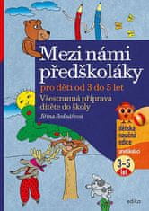 Jiřina Bednářová: Mezi námi předškoláky pro děti od 3 do 5 - Všestranná příprava dítěte do školy, pro děti od 3 do 5 let (1.díl)