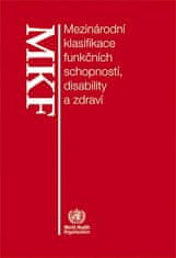 WHO: Mezinárodní klasifikace funkčních schopností, disability a zdraví - MKF