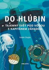 Radek Chajda: Do hlubin - Tajemný svět pod vodou s kapitánem Záhadou