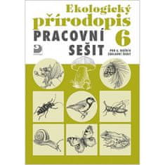 Danuše Kvasničková: Ekologický přírodopis Pracovní sešit 6 - pro 6.ročník základní školy