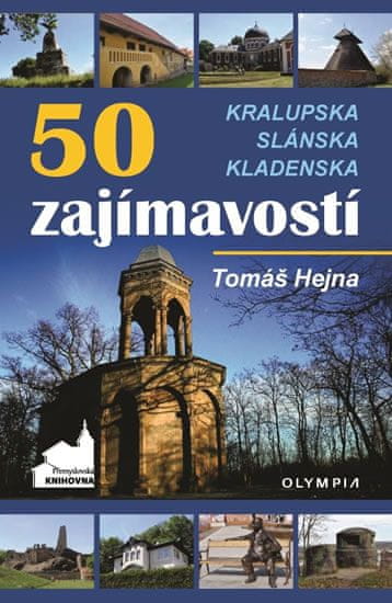 Tomáš Hejna: 50 zajímavostí Kralupska, Slánska, Kladenska