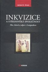 James B. Given: Inkvizice a středověká společnost - Moc, kázeň a odpor v Languedocu