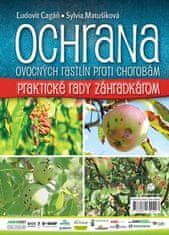 Ľudovít Cagáň: Ochrana ovocných rastlín proti chorobám - Praktické rady záhradkárom