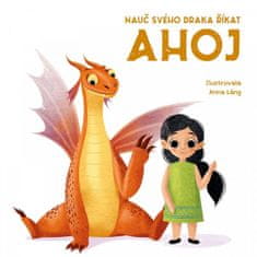 Anna Láng: Nauč svého draka říkat AHOJ