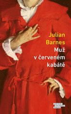 Julian Barnes: Muž v červeném kabátě