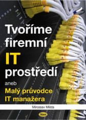 Miroslav Milda: Tvoříme firemní IT prostředí aneb Malý průvodce IT manažera