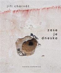 Jiří Charvát: Zase je dneska