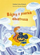 Vladimír Leksa-Pichanič: Bájky z pierka albatrosa