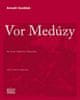 Arnošt Vaněček: Vor Medúzy - Se studií Vladimíra Papouška