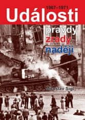 Miroslav Sígl: Události pravdy, zrady, naděje - 1967-1971