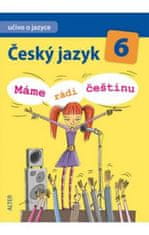 Hana Hrdličková: Český jazyk 6 Máme rádi češtinu - Učivo o jazyce