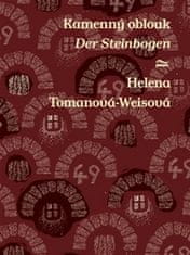 Helena Tomanová-Weisová: Kamenný oblouk Der Steinbogen