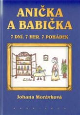 Johana Morávková: Anička a babička - 7 dní, 7 her, 7 pohádek