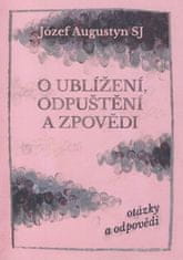 Józef Augustyn: O ublížení, odpuštění a zpovědi - otázky a odpovědi