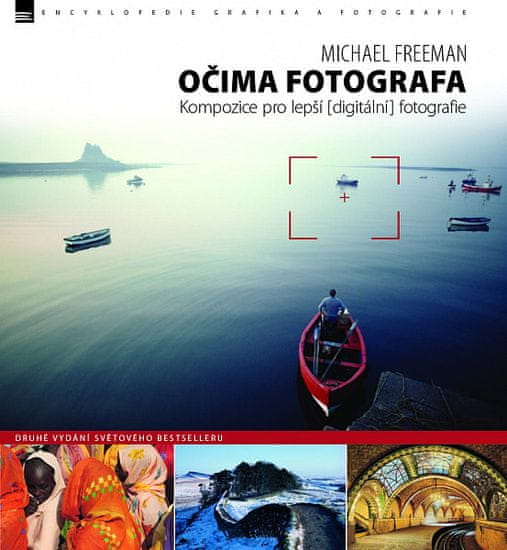 Michael Freeman: Očima fotografa - Kompozice pro lepší digitální fotografie