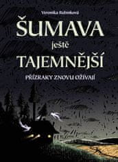 Veronika Rubínková: Šumava ještě tajemnější - Přízraky znovu ožívají