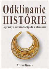 Viktor Timura: Odklínanie histórie - a pravdy o vzťahoch Západu k Slovanom