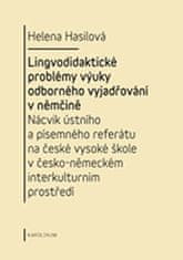 Helena Hasilová: Lingvodidaktické problémy výuky odborného vyjadřování v němčině - Nácvik ústního a písemného referátu na české vysoké škole v česko-německém interkulturním prostředí