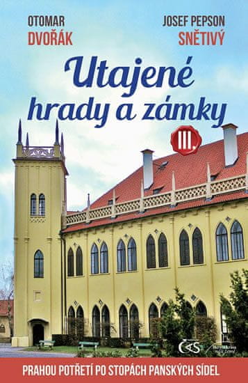 Otomar Dvořák: Utajené hrady a zámky III. aneb Prahou potřetí po stopách panských sídel