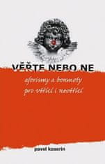 Pavel Kosorin: Věřte nebo ne - aforismy a bonmoty pro věřící i nevěřící